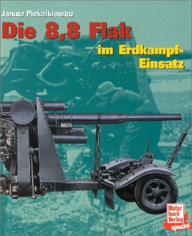 - Die 8,8 Flak im Erdkampf- Einsatz