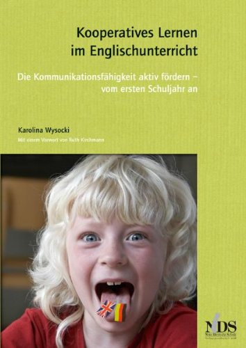 - Kooperatives Lernen im Englischunterricht. Die Kommunikationsfähigkeit fördern - vom ersten Schuljahr an