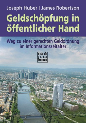 - Geldschöpfung in öffentlicher Hand: Weg zu einer gerechten Geldordnung im Informationszeitalter