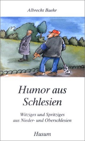 - Humor aus Schlesien: Witziges und Spritziges aus Nieder- und Oberschlesien