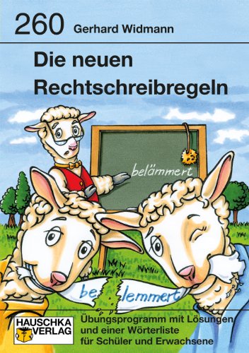 - Die neuen Rechtschreibregeln: Ein Lernprogramm mit Lösungen und einer Wörterliste für Schüler und Erwachsene