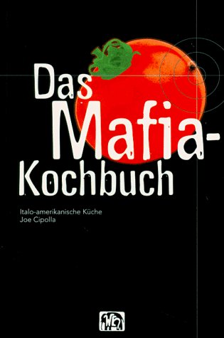 - Das Mafia-Kochbuch: Italo-amerikanische Küche