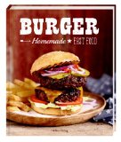  - Richtig gute Burger: Anständige Burger braten - Grundlagen, Rezepte, Kultur.