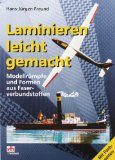 - Formenbau und Laminieren: Praxisbewährte Arbeitsmethoden