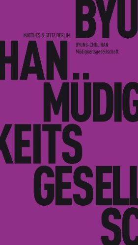 Byung-Chul, Han - Müdigkeitsgesellschaft