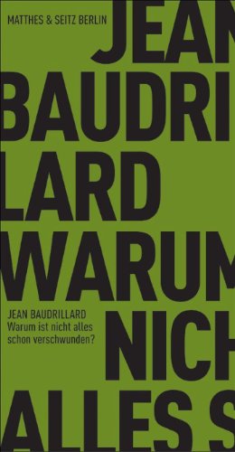 Baudrillard, Jean - Warum ist nicht schon alles verschwunden?