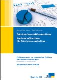  - Bürokaufmann /Bürokauffrau: Prüfungstrainer zur Abschlussprüfung. Übungsaufgaben und erläuterte Lösungen