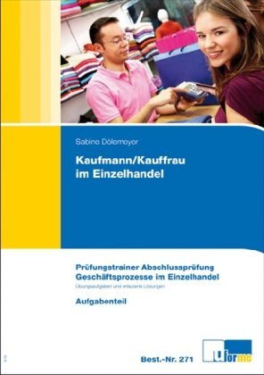 - Prüfungstrainer Kaufmann/Kauffrau im Einzelhandel Gschäftsprozesse im Einzelhandel: Geschäftsprozesse im Einzelhandel