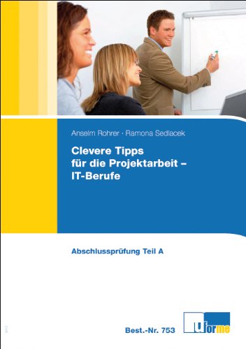 - Clevere Tipps für die Projektarbeit - IT-Berufe: Abschlussprüfung Teil A