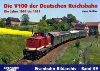 - Die V 100 der Deutschen Reichsbahn: Die Jahre 1964 - 1991