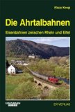  - Eisenbahn am Mittelrhein: Rhein, Ahr, Lahn und Mosel