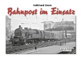  - Juwelen der Bundesbahnzeit. Abenteuer Alltag: Fotografiert von Dieter Junker 1967 - 1980