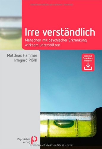 - Irre Verständlich: Menschen mit psychischer Erkrankung wirksam unterstützen