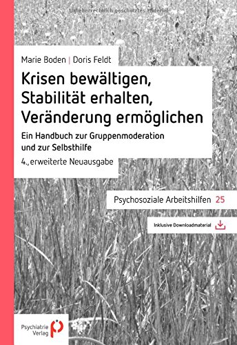 - Krisen bewältigen, Stabilität erhalten, Veränderung ermöglichen: Ein Handbuch zur Gruppenmoderation und zur Selbsthilfe