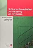  - Von Psychose genesen: Psychosen verstehen und behandeln