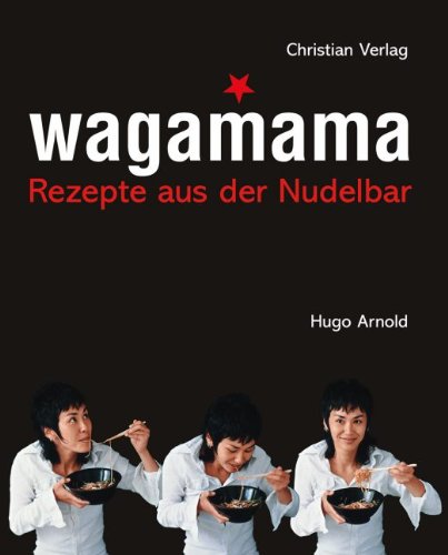 - Wagamama: Rezepte aus der Nudelbar