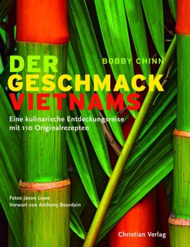 - Der Geschmack Vietnams: Eine kulinarische Entdeckungsreise mit 110 Originalrezepten