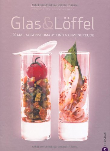 - Glas & Löffel: 120 mal Augenschmaus und Gaumenfreude