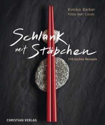  - Schlank mit Stäbchen: 110 leichte Rezepte