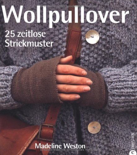  - Wollpullover: 25 zeitlose Strickmuster