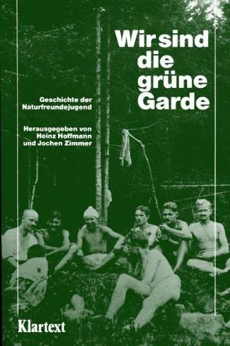 Hoffmann, Heinz / Zimmer, Jochen (HG) - Wir sind die grüne Garde. Geschichte der Naturfreundejugend