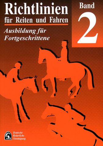 - Richtlinien für Reiten und Fahren, Bd.2, Ausbildung für Fortgeschrittene