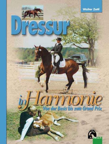  - Dressur in Harmonie: Von der Basis bis zum Grand Prix