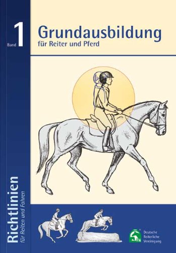 - Grundausbildung für Reiter und Pferd: Richtlinien für Reiten und Fahren Band 1: 6