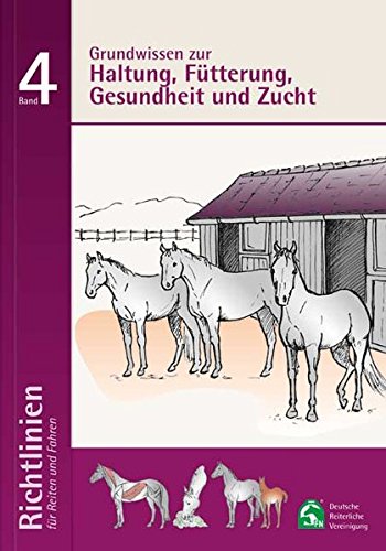 - Richtlinien für Reiten und Fahren / Grundwissen zur Haltung; Fütterung, Gesundheit und Zucht: Richtlinien für Reiten und Fahren, Band 4