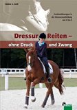  - Dressur in Harmonie: Von der Basis bis zum Grand Prix