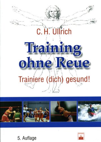 Ulrich, Carl-Heinz - Training ohne Reue: Trainiere (dich) gesund