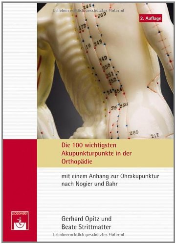 - Die 100 wichtigsten Akupunkturpunkte der Orthopädie: Mit einem Anhang zur Ohrakupunktur nach Nogier und Bahr