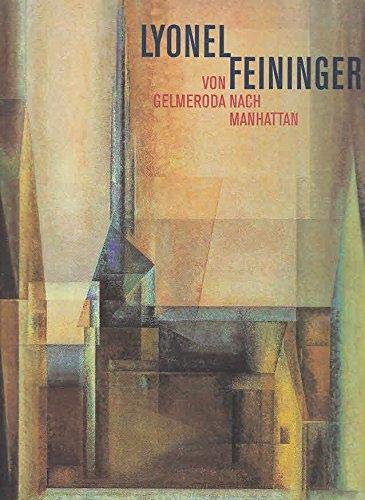 -- - Lyonel Feininger - von Gelmeroda nach Manhattan
