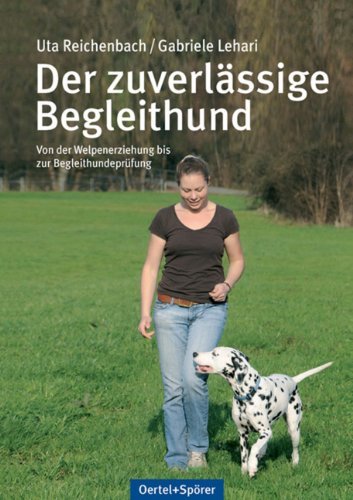 - Der zuverlässige Begleithund: Von der Welpenerziehung bis zur Begleithundeprüfung