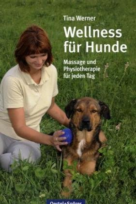 - Wellness für Hunde: Massage und Physiotherapie für jeden Tag