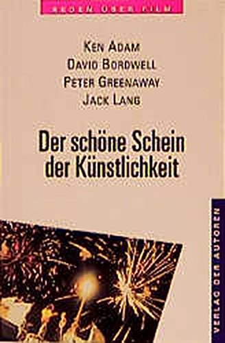 Adam, Ken / Bordwell, David / Greenaway, Peter / Lang, Jack - Der schöne Schein der Künstlichkeit: Reden über Film 2 (Filmbibliothek)