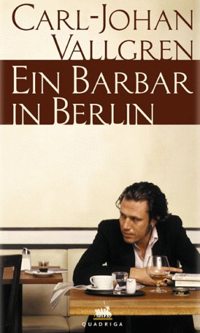 Vallgren, Carl-Johan - Ein Barbar in Berlin