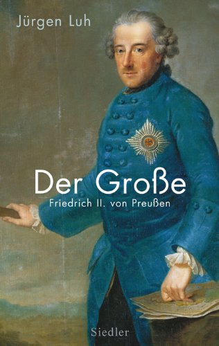 - Der Große: Friedrich II. von Preußen