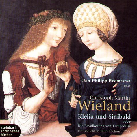 Wieland , Christoph Martin - Klelia und Sinibald oder Die Bevölkerung von Lampeduse, 3 Audio-CDs