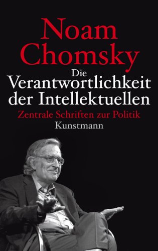 - Die Verantwortlichkeit der Intellektuellen: Zentrale Schriften zur Politik