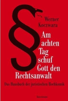 - Am achten Tag schuf Gott den Rechtsanwalt: Das Hausbuch der juristischen Hochkomik