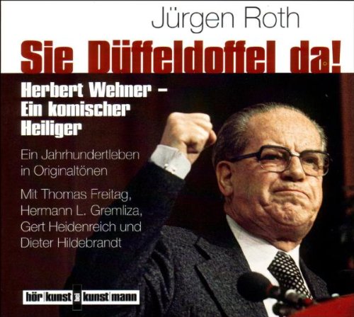 Roth , Jürgen - Sie Düffeldoffel da! CD: Herbert Wehner - ein komischer Heiliger