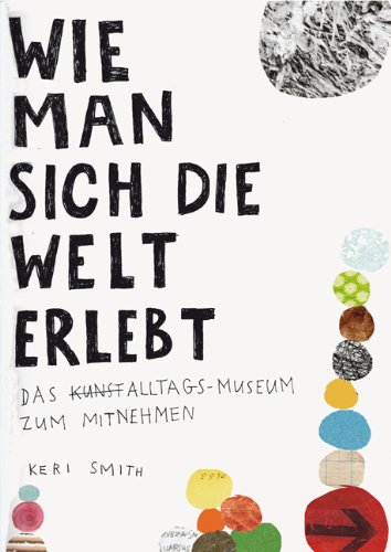  - Wie man sich die Welt erlebt: Das Alltags-Museum zum Mitnehmen