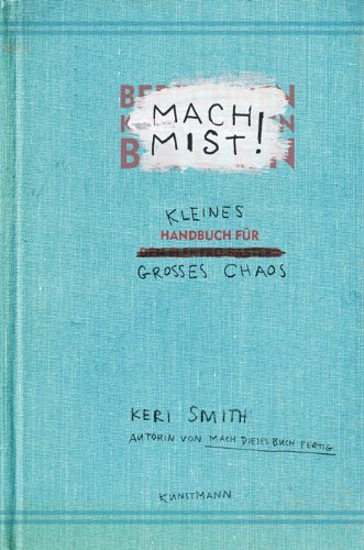  - Mach Mist!: Kleines Handbuch für großes Chaos