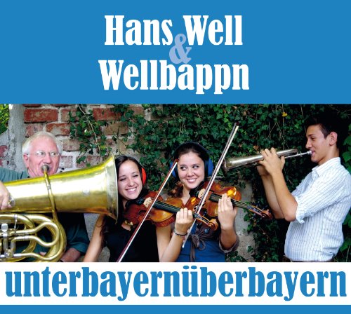 Well , Hans & Wellbappn - UnterBayernÜberBayern