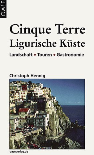  - Cinque Terre & Ligurische Küste: Landschaft - Touren - Gastronomie. Reisehandbuch mit praktischen Infos und Wanderungen