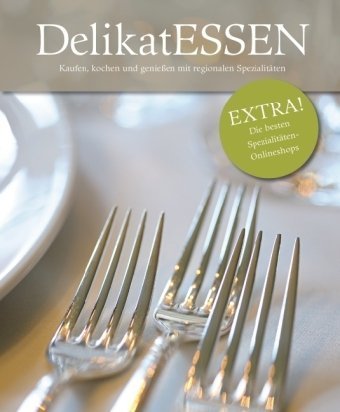 --- - DelikatESSEN: Kaufen, kochen und genießen mit regionalen Spezialitäten