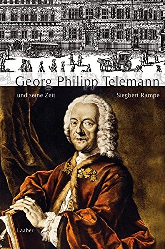 - Georg Philipp Telemann und seine Zeit (Große Komponisten und ihre Zeit)