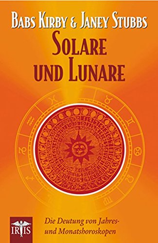 - Solare und Lunare: Die Deutung von Jahres- und Monatshoroskopen