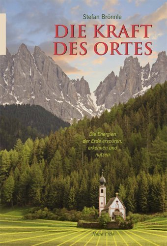 - Die Kraft des Ortes: Die Energien der Erde erspüren, erkennen und nutzen
